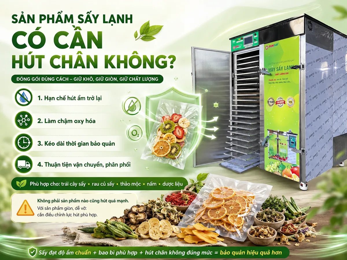 Sản phẩm sấy lạnh có cần hút chân không? Đây là giải pháp giúp hạn chế hút ẩm và kéo dài thời gian bảo quản.