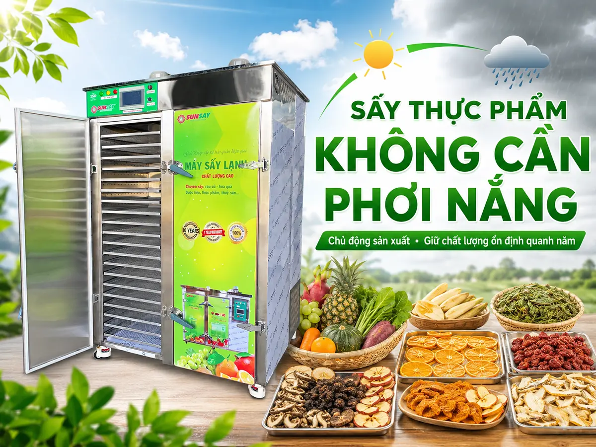 Sấy thực phẩm không cần phơi nắng giúp cơ sở chủ động chế biến trong cả mùa mưa và những ngày độ ẩm cao.