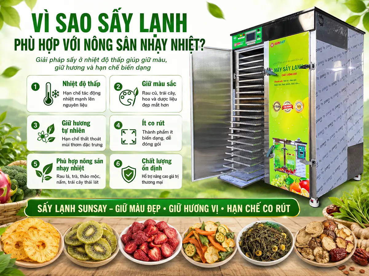 Vì sao sấy lạnh phù hợp với nông sản nhạy nhiệt và cần giữ màu sắc tự nhiên?