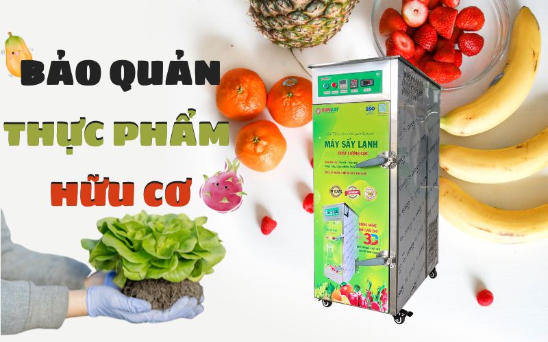 Bảo quản thực phẩm hữu cơ bằng máy sấy lạnh